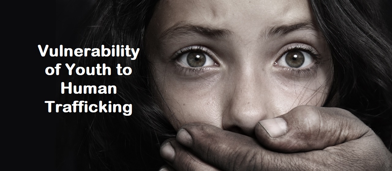 Understanding the Vulnerability of Youth to Human Trafficking