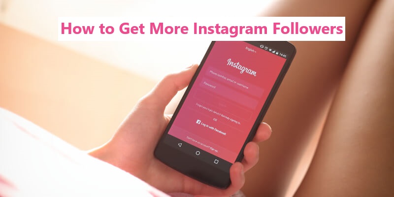 How To Get More Instagram Followers Informantal 